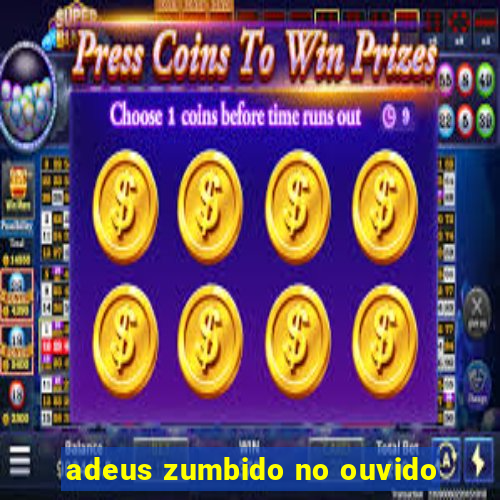 adeus zumbido no ouvido